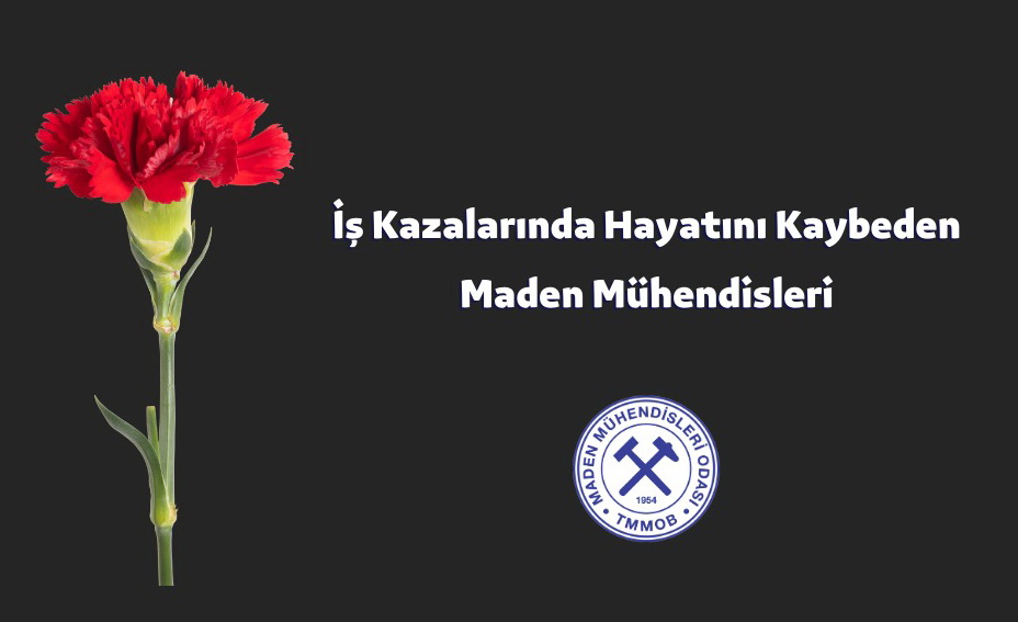 TESPİT EDEBİLDİĞİMİZ İŞ KAZASINDA HAYATINI KAYBETMİŞ MADEN MÜHENDİSLERİ 
