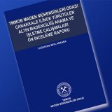 TMMOB MADEN MÜHENDİSLERİ ODASI ÇANAKKALE İLİNDE YÜRÜTÜLEN ALTIN MADENCİLİĞİ ARAMA VE İŞLETME ÇALIŞMALARI ÖN İNCELEME RAPORU