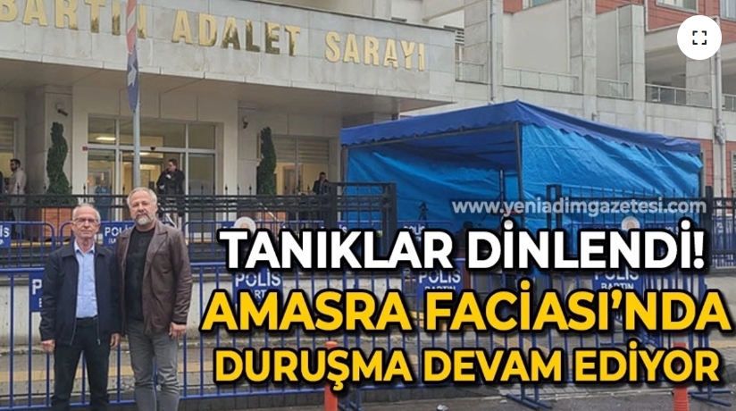 YENİADIM | Amasra Faciası'nda duruşma devam ediyor: Tanıklar dinlendi