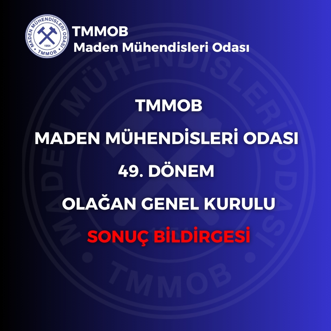 MADEN MÜHENDİSLERİ ODASI 49. DÖNEM OLAĞAN GENEL KURULU SONUÇ BİLDİRGESİ