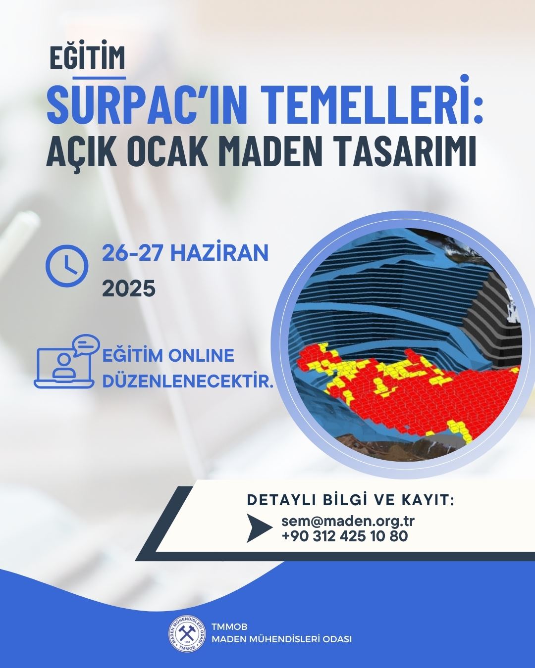 26-27 HAZİRAN 2025 TARİHLERİNDE ONLINE SURPAC'IN TEMELLERİ: AÇIK OCAK MADEN TASARIMI EĞİTİMİ DÜZENLENMİŞTİR.