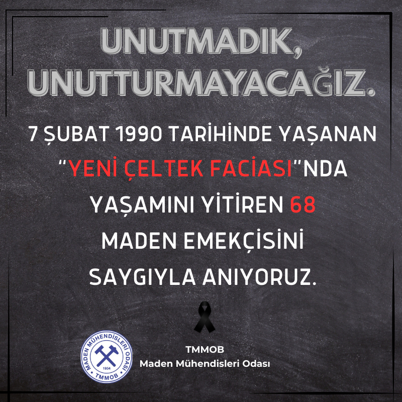 7 ŞUBAT 1990 TARİHİNDE YAŞANAN "YENİ ÇELTEK FACİASI"NDA YAŞAMINI YİTİREN 68 MADEN EMEKÇİSİNİ SAYGIYLA ANIYORUZ.