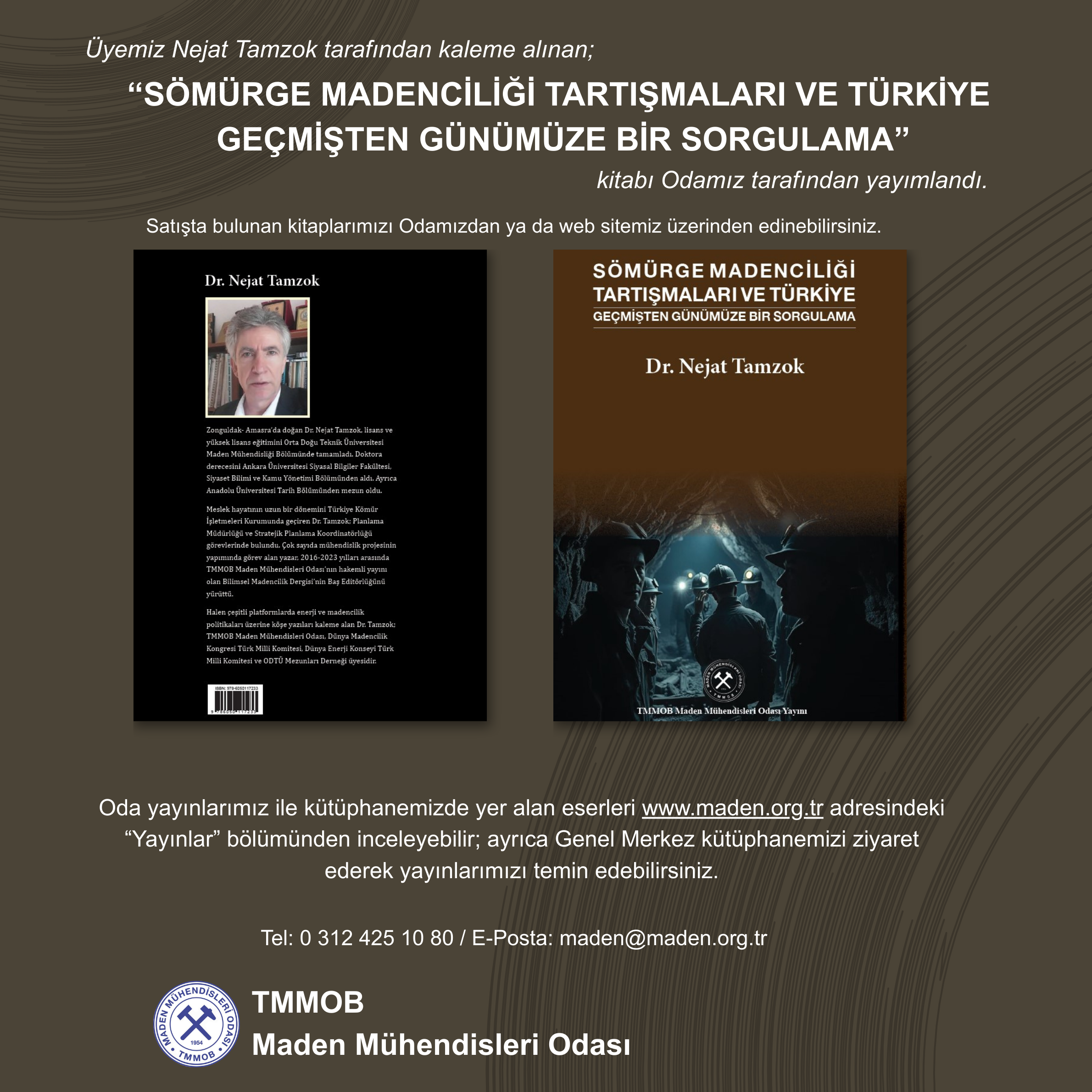 ÜYEMiZ DR. NEJAT TAMZOK’UN “SÖMÜRGE MADENCiLiĞI TARTIŞMALARI VE TÜRKiYE - GEÇMiŞTEN GÜNÜMÜZE BiR SORGULAMA” BAŞLIKLI KiTABI, ODAMIZ TARAFINDAN YAYIMLANDI.
