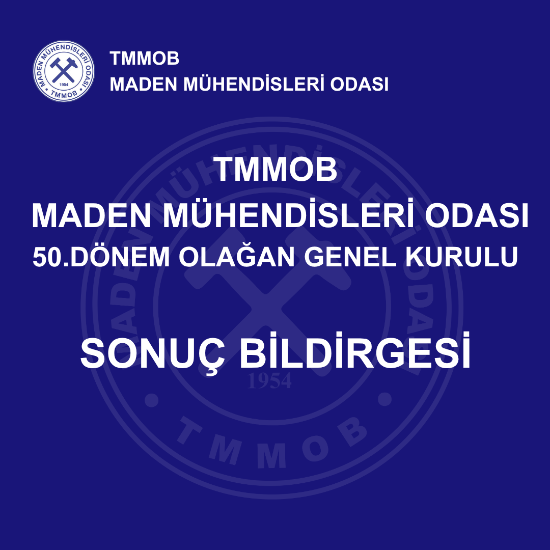 MADEN MÜHENDİSLERİ ODASI 50. DÖNEM OLAĞAN GENEL KURULU SONUÇ BİLDİRGESİ