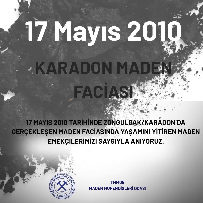 17 MAYIS 2010 TARİHİNDE ZONGULDAK, KARADON'DA GERÇEKLEŞEN MADEN FACİASINDA YAŞAMINI YİTİREN MADEN EMEKÇİLERİMİZİ SAYGIYLA ANIYORUZ.