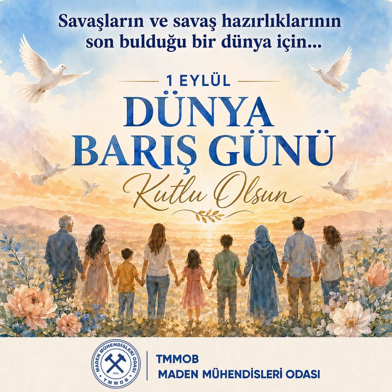 SAVAŞLARIN VE SAVAŞ HAZIRLIKLARININ SON BULDUĞU BİR DÜNYA İÇİN 1 EYLÜL DÜNYA BARIŞ GÜNÜ KUTLU OLSUN. 
