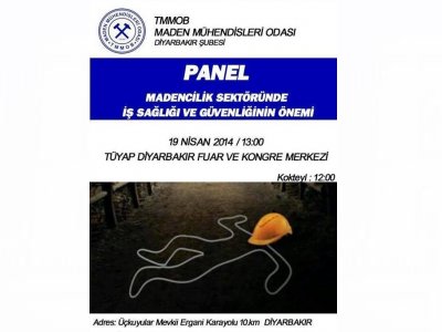 ‘’Madencilik Sektöründe İş Sağlığı ve Güvenliğinin Önemi’’ Panel  yapılacaktır.(19 Nisan 2014)


