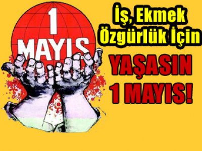 EMEĞİN BİRLİK, MÜCADELE VE DAYANIŞMA GÜNÜ İZMİR`DE GÜNDOĞDU MEYDANINDA KUTLANACAK (01.05.2014)