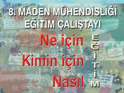 8. Maden Mühendisliği Eğitimi Çalıştayı 8 Kasım 2014 tarihinde İstanbul`da düzenlenecektir.