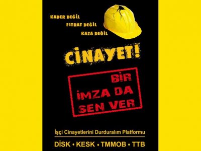 KADER DEĞİL! FITRAT DEĞİL! KAZA DEĞİL! CİNAYET!