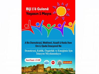 TMMOB DİYARBAKIR İKK AÇIKLAMASI - 
1 MAYIS`TA MÜCADELE İÇİN ALANLARDAYIZ
