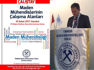 MADEN MÜHENDİSLERİNİN ÇALIŞMA ALANLARI ÇALIŞTAYI DÜZENLENDİ