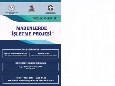 GENÇ MADENCİ MESLEK SOHBETLERİ
‘MADENLERDE İŞLETME PROJESİ’(17/03/2017)
