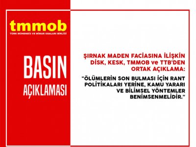 ŞIRNAK MADEN FACİASINA İLİŞKİN DİSK, KESK, TMMOB ve TTB’DEN ORTAK AÇIKLAMA