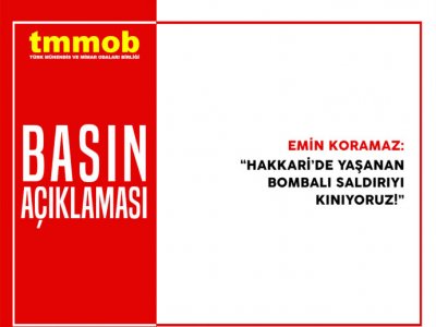 HAKKARİ`DEKİ BOMBALI SALDIRIYI KINIYORUZ