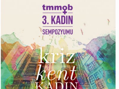 TMMOB III. KADIN SEMPOZYUMU “KRİZ, KENT, KADIN