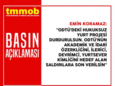 ODTÜ’DEKİ HUKUKSUZ YURT PROJESİ DURDURULSUN, ODTÜ’NÜN AKADEMİK VE İDARİ ÖZERKLİĞİNİ İLERİCİ, DEVRİMCİ, YURTSEVER KİMLİĞİNİ HEDEF ALAN SALDIRILARA SON VERİLSİN