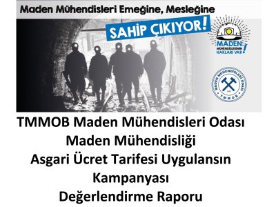 MADEN MÜHENDİSLİĞİ ASGARİ ÜCRET TARİFESİ UYGULANSIN KAMPANYASI DEĞERLENDİRME RAPORU