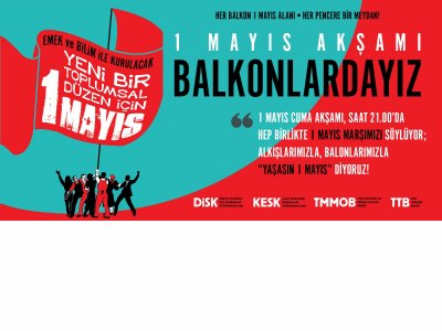 EMEK VE BİLİM İLE KURULACAK YENİ BİR TOPLUMSAL DÜZEN İÇİN: YAŞASIN 1 MAYIS!