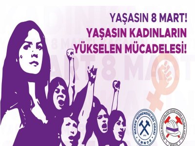 YAŞASIN 8 MART! YAŞASIN KADINLARIN YÜKSELEN MÜCADELESİ!