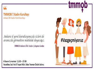 TMMOB 7.KADIN KURULTAYI ÖNCESİ ANKARA İKK YEREL KADIN KURULTAYI GERÇEKLEŞTİRİLECEKTİR