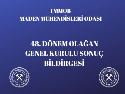 MADEN MÜHENDİSLERİ ODASI  48. DÖNEM OLAĞAN GENEL KURULU SONUÇ BİLDİRGESİ