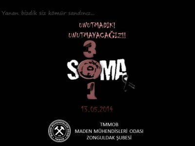 301 MADEN EMEKÇİSİNİ SAYGIYLA ANIYORUZ. . . 