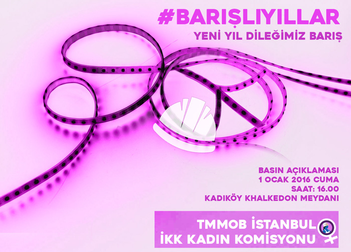 TMMOB İstanbul İKK Kadın Komisyonu <br>
2016 Barışın Yılı olsun diyor.