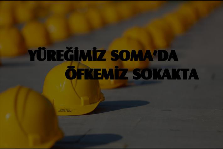 13 MAYIS’TA TÜM TÜRKİYE’DE SOMA İÇİN ALANLARDAYIZ