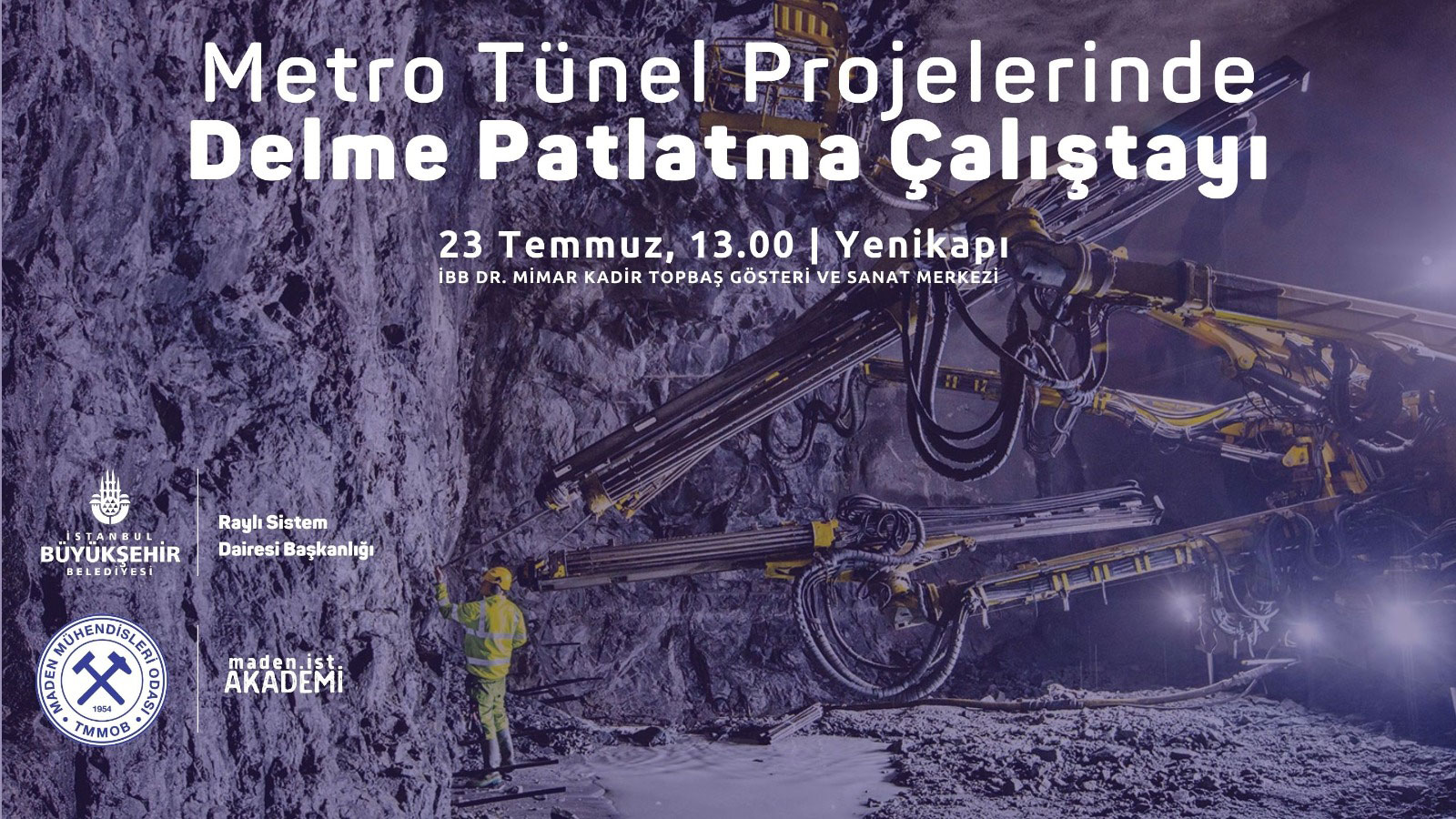 Metro Tünel Projelerinde Delme Patlatma Çalıştayı  23 Temmuz Cumartesi İstanbul
